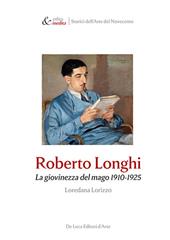 Roberto Longhi. La giovinezza del mago 1910-1925