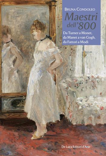 Maestri dell'800. Da Turner a Monet, da Manet a van Gogh, da Fattori a Modì - Bruna Condoleo - Libro De Luca Editori d'Arte 2026 | Libraccio.it