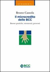 Il microcredito delle BCC. Buone pratiche, strumenti, processi