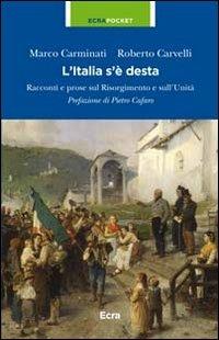 L' Italia s'è desta. Racconti e prose sul Risorgimento e sull'unità - Marco Carminati, Roberto Carvelli - Libro Ecra 2011, Pocket | Libraccio.it