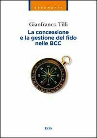 La concessione e la gestione del fido nelle BCC - Gianfranco Tilli - Libro Ecra 2011, Strumenti | Libraccio.it