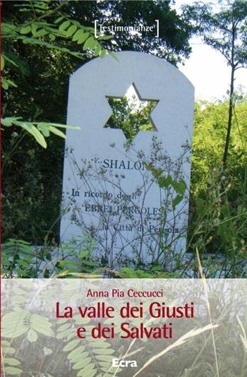 La valle dei Giusti e dei Salvati - Anna Pia Ceccucci - Libro Ecra 2012, Testimonianze | Libraccio.it