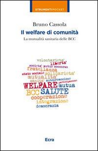 Il welfare di comunità. La mutualità sanitaria delle BCC - Bruno Cassola - Libro Ecra 2014, Strumenti pocket | Libraccio.it