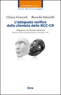 L' adeguata verifica della clientela delle BCC-CR - Chiara Gonzadi, Rossella Sabatelli - Libro Ecra 2014, Strumenti pocket | Libraccio.it