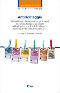 Antiriciclaggio. Gli indicatori di anomalia e gli schemi di comportamento anomalo nell'adeguata verifica della clientela. Raccolta delle comunicazioni UIF  - Libro Ecra 2014, Strumenti pocket | Libraccio.it