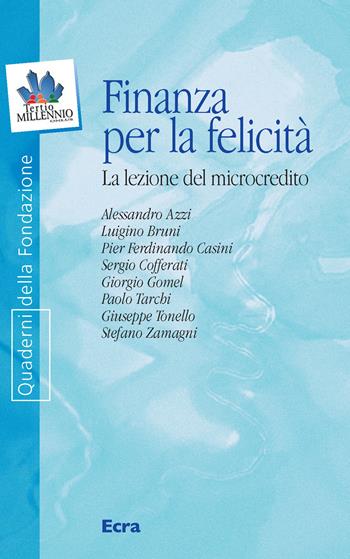 Finanza per la felicità. La lezione del microcredito  - Libro Ecra 2005, Quaderni fondazione Tertio Millennio | Libraccio.it