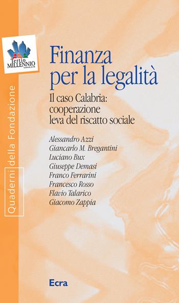 Finanza per la legalità. Il caso Calabria: cooperazione leva del riscatto sociale  - Libro Ecra 2006, Quaderni fondazione Tertio Millennio | Libraccio.it