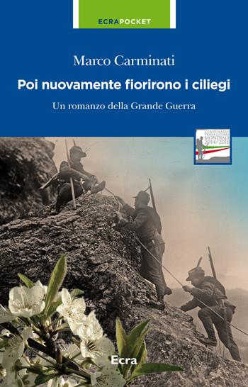 Poi nuovamente fioriscono i ciliegi. Un romanzo della grande guerra - Marco Carminati - Libro Ecra 2015, Pocket | Libraccio.it