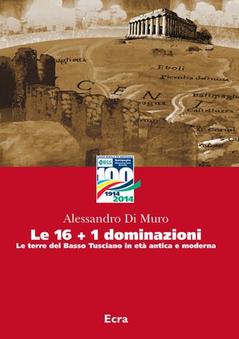 Le 16+1 dominazioni. Le terre del Basso Tusciano in età antica e moderna - Alessandro Di Muro - Libro Ecra 2015 | Libraccio.it