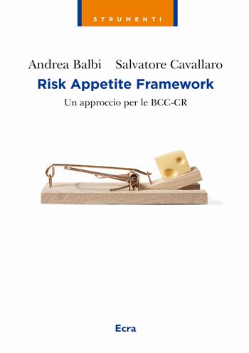 Risk appetite framework. Un approccio per le BCC-CR - Andrea Balbi, Salvatore Cavallaro - Libro Ecra 2015, Strumenti | Libraccio.it