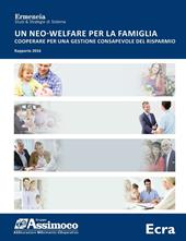 Un neo-welfare per la famiglia. Cooperare per una gestione consapevole del risparmio. Rapporto 2016