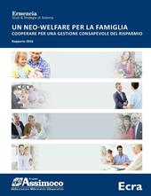 Un neo-welfare per la famiglia. Cooperare per una gestione consapevole del risparmio. Rapporto 2016