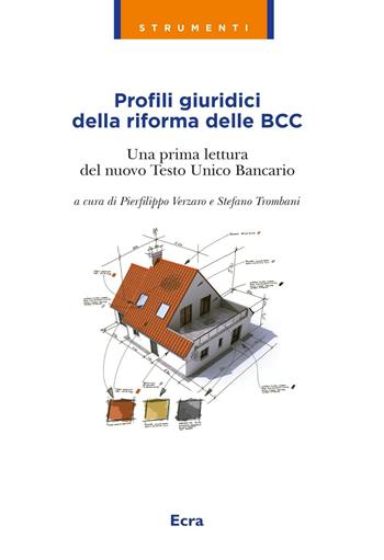 Profili giuridici della riforma delle BCC. Una prima lettura del nuovo Testo Unico Bancario  - Libro Ecra 2016, Strumenti | Libraccio.it