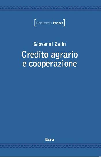 Credito agrario e cooperazione - Giovanni Zalin - Libro Ecra 2016, Documenti | Libraccio.it
