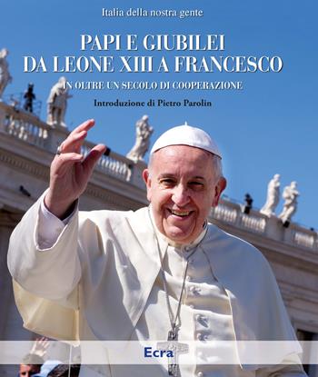 I papi da Leone XIII a Francesco  - Libro Ecra 2018, Italia della nostra gente | Libraccio.it