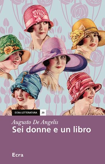 Sei donne e un libro - Augusto De Angelis - Libro Ecra 2018, Letteratura | Libraccio.it