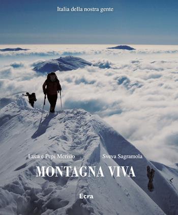 Montagna viva. Ediz. illustrata - Sveva Sagramola, Pepi Merisio - Libro Ecra 2018, Italia della nostra gente | Libraccio.it