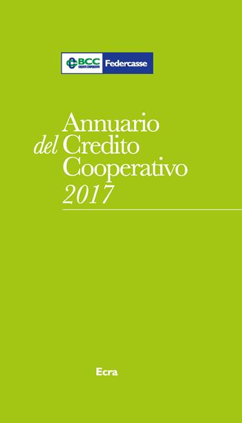 Annuario del Credito Cooperativo 2017 - Sveva Sagramola - Libro Ecra 2018, Italia della nostra gente | Libraccio.it