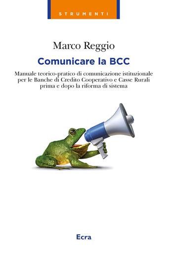 Comunicare la BCC - Marco Reggio - Libro Ecra 2018, Strumenti | Libraccio.it