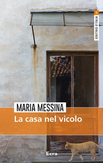 La casa nel vicolo - Maria Messina - Libro Ecra 2018, Scrittrici d'Italia | Libraccio.it