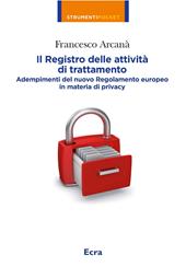 Il registro delle attività di trattamento. Adempimenti del nuovo Regolamento europeo in materia di privacy