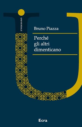 Perché gli altri dimenticano - Bruno Piazza - Libro Ecra 2019 | Libraccio.it