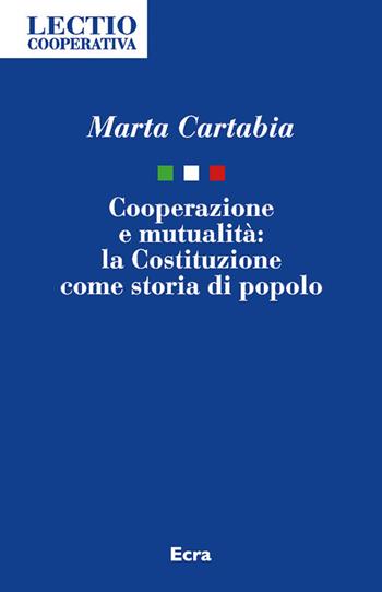 Cooperazione e mutualità. La Costituzione come storia di popolo - Marta Cartabia - Libro Ecra 2019 | Libraccio.it