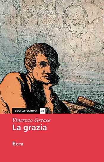 La Grazia - Vincenzo Gerace - Libro Ecra 2019, Letteratura | Libraccio.it