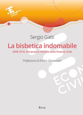 La bisbetica indomabile. 2008-2018. Almanacco mensile della finanza civile - Sergio Gatti - Libro Ecra 2019 | Libraccio.it