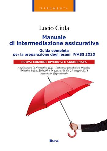 Manuale di intermediazione assicurativa per l'esame Ivass 2020 - Lucio Ciula - Libro Ecra 2020, Strumenti | Libraccio.it