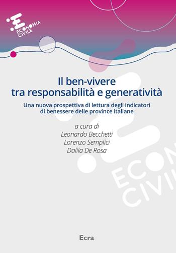 Il ben-vivere tra responsabilità e generatività. Una nuova prospettiva di lettura degli indicatori di benessere delle province italiane  - Libro Ecra 2020, Economia civile | Libraccio.it