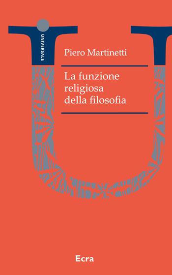 La funzione religiosa della filosofia - Piero Martinetti - Libro Ecra 2020, Universale | Libraccio.it