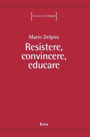Resistere, convincere, educare - Mario Delpini - Libro Ecra 2021, Documenti | Libraccio.it