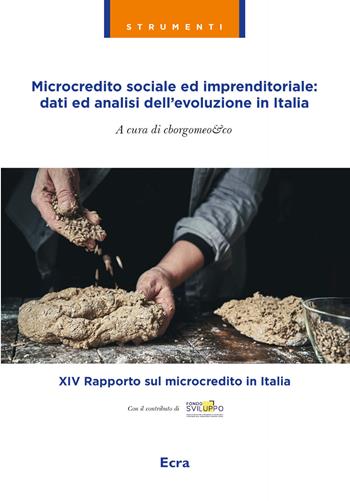 Microcredito sociale ed imprenditoriale: dati analisi dell'evoluzione in Italia  - Libro Ecra 2021, Strumenti | Libraccio.it