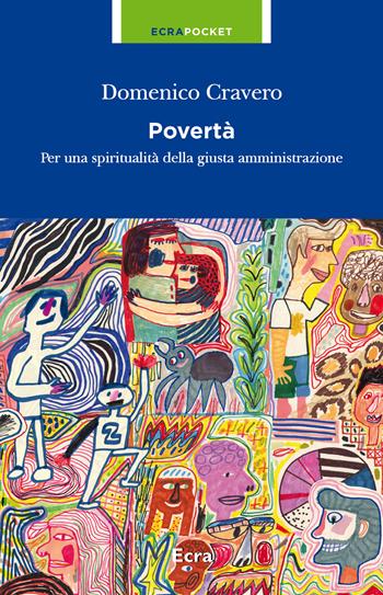 Povertà. Per una spiritualità della giusta amministrazione - Domenico Cravero - Libro Ecra 2021, Pocket | Libraccio.it
