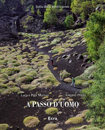 A passo d'uomo. Ediz. a colori  - Libro Ecra 2021, Italia della nostra gente | Libraccio.it