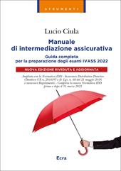 Manuale di intermediazione assicurativa. Guida completa alla preparazione degli esami Ivass 2022