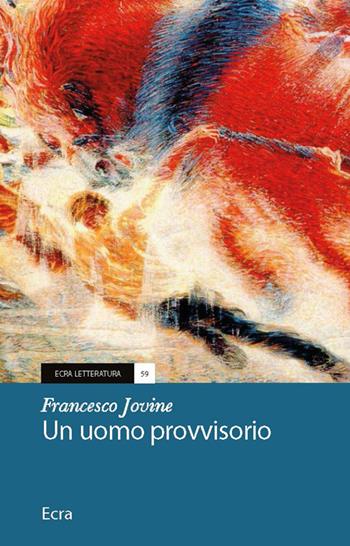 Un uomo provvisorio - Francesco Jovine - Libro Ecra 2022, Letteratura | Libraccio.it