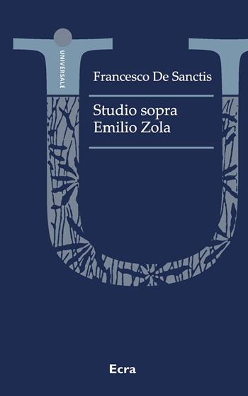 Studio sopra Emilio Zola - Francesco De Sanctis - Libro Ecra 2022, Universale | Libraccio.it