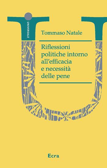 Riflessioni politiche intorno all'efficacia e necessità delle pene - Tommaso Natale - Libro Ecra 2023, Universale | Libraccio.it