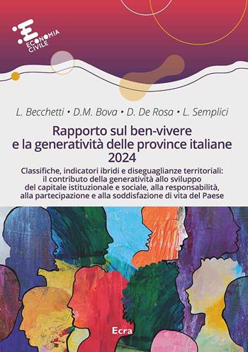 Rapporto sul ben-vivere e la generatività delle province italiane 2024 - Leonardo Becchetti, Demetrio Miloslavo Bova, Dalila De Rosa - Libro Ecra 2024, Economia civile | Libraccio.it