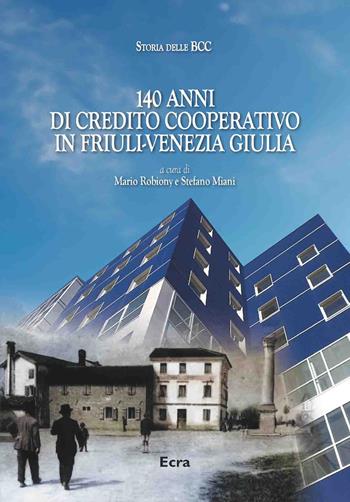 140 anni di Credito Cooperativo in Friuli-Venezia Giulia  - Libro Ecra 2025, Storia delle BBC | Libraccio.it
