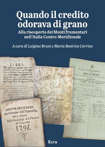 Quando il credito odorava di grano. Alla riscoperta dei Monti frumentari nell’Italia Centro-Meridionale  - Libro Ecra 2026, Biblioteca | Libraccio.it