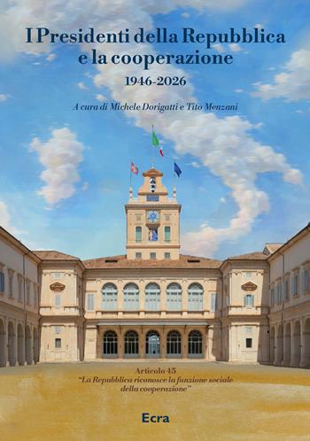 I Presidenti della Repubblica e la cooperazione 1946-2026  - Libro Ecra 2026, Fuori collana | Libraccio.it