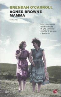 Agnes Browne mamma - Brendan O'Carroll - Libro BEAT 2011, BEAT | Libraccio.it