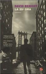 La 25ª ora - David Benioff - Libro BEAT 2011, BEAT | Libraccio.it