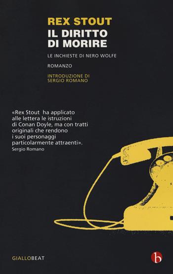 Il diritto di morire. Le inchieste di Nero Wolfe - Rex Stout - Libro BEAT 2017, BEAT | Libraccio.it