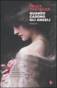 Quando cadono gli angeli. Ediz. illustrata - Tracy Chevalier - Libro BEAT 2012, BEAT | Libraccio.it