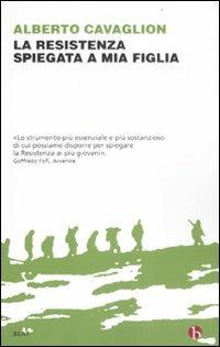 La Resistenza spiegata a mia figlia - Alberto Cavaglion - Libro BEAT 2011, BEAT | Libraccio.it