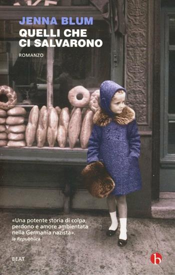 Quelli che ci salvarono - Jenna Blum - Libro BEAT 2012, BEAT | Libraccio.it